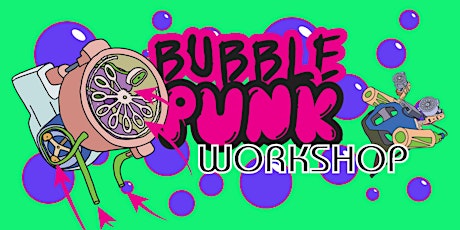 Bubble Punk Workshop