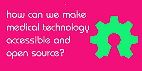 Discussion: How can we make medical technologies accessible and open source