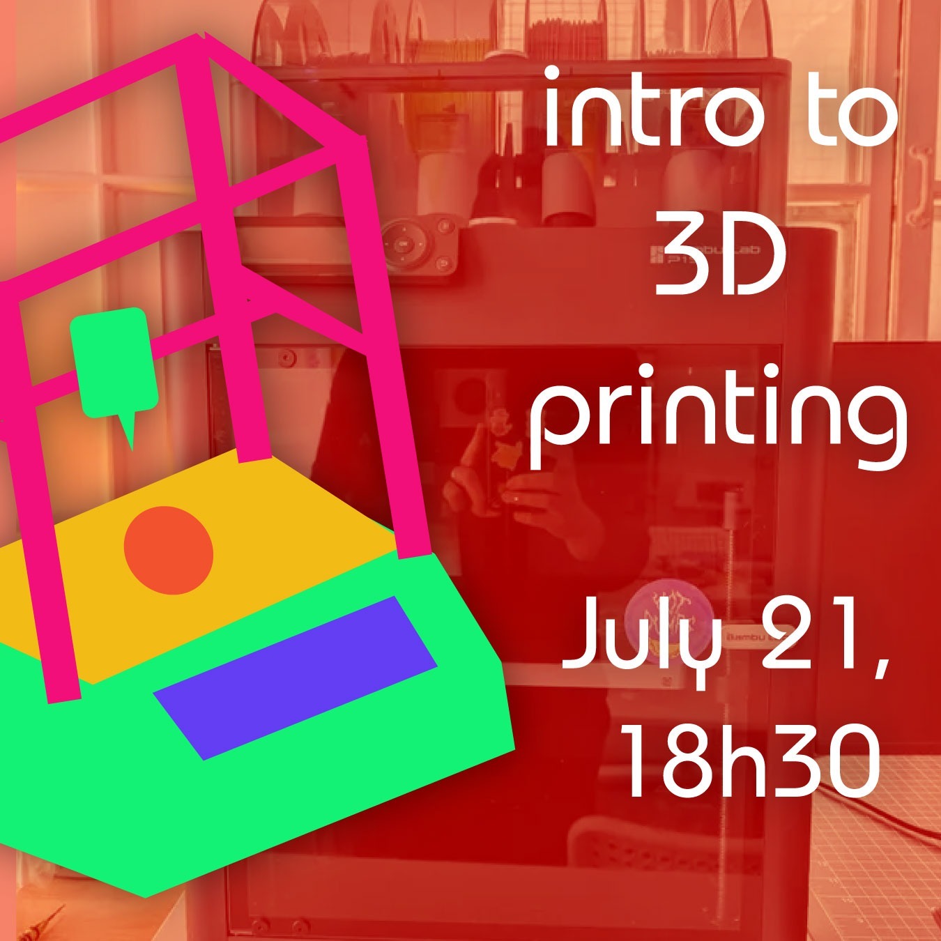 Introduction to 3D printing - July